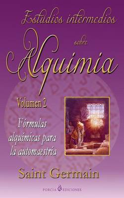 Book cover for Estudios Intermedios Sobre Alquimia: Formulas Alquimicas Para La Automaestria