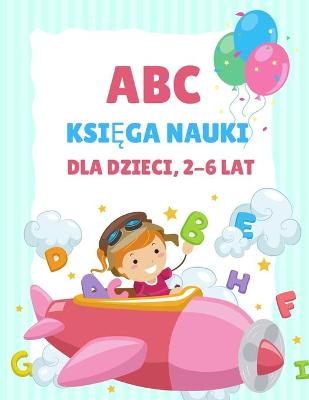 Book cover for ABC Ksi&#261;&#380;ka do nauki dla dzieci 2-6 lat