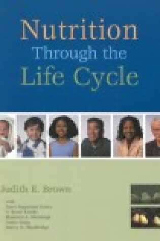 Cover of Nutrition Through the Life Cycle