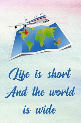 Book cover for Life Is Short and the World Is Wide