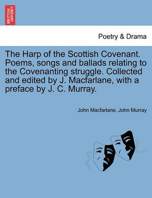 Book cover for The Harp of the Scottish Covenant. Poems, Songs and Ballads Relating to the Covenanting Struggle. Collected and Edited by J. MacFarlane, with a Preface by J. C. Murray.