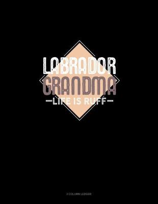 Cover of Labrador Grandma Life Is Ruff
