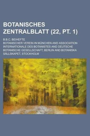 Cover of Botanisches Zentralblatt; B.B.C. Beihefte (22, PT. 1 )