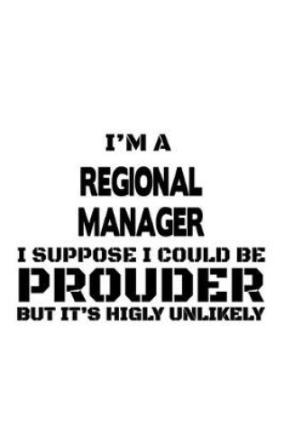 Cover of I'm A Regional Manager I Suppose I Could Be Prouder But It's Highly Unlikely