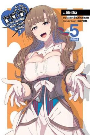 Cover of Do You Love Your Mom and Her Two-Hit Multi-Target Attacks?, Vol. 5 (manga)