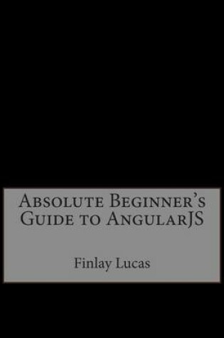 Cover of Absolute Beginner's Guide to Angularjs