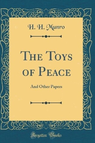 Cover of The Toys of Peace: And Other Papers (Classic Reprint)