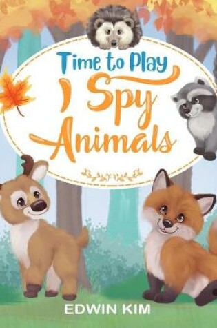 Cover of Time To Play I Spy Animals