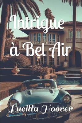 Cover of Intrigue à Bel Air