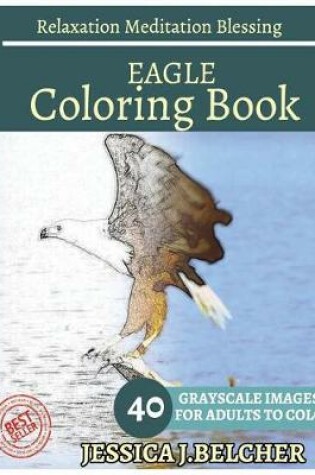 Cover of EAGLE Coloring book for Adults Relaxation Meditation Blessing