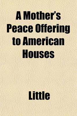 Book cover for A Mother's Peace Offering to American Houses