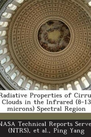 Cover of Radiative Properties of Cirrus Clouds in the Infrared (8-13 Microns) Spectral Region