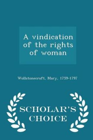 Cover of A Vindication of the Rights of Woman - Scholar's Choice Edition