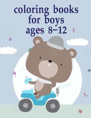 Book cover for Coloring Books For Boys Ages 8-12