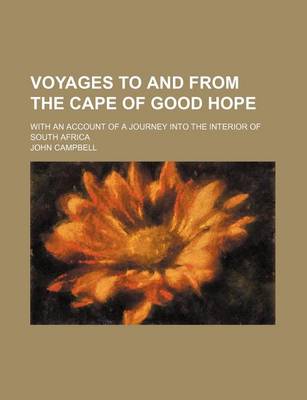 Book cover for Voyages to and from the Cape of Good Hope; With an Account of a Journey Into the Interior of South Africa