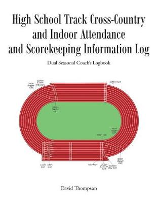 Book cover for High School Track Cross-Country and Indoor Attendance and Scorekeeping Information Log