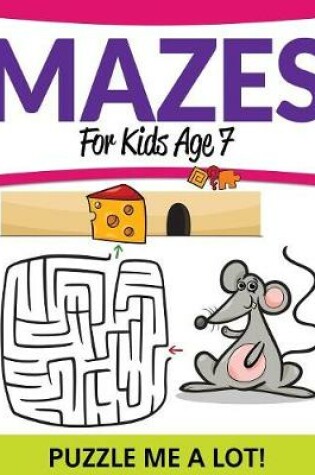 Cover of Mazes For Kids Age 7