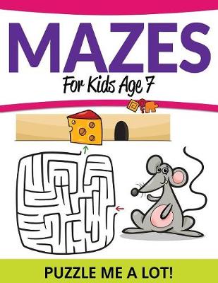 Book cover for Mazes For Kids Age 7