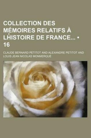Cover of Collection Des Memoires Relatifs a LH Istoire de France (16)