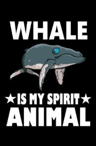 Cover of Whale Is My Spirit Animal