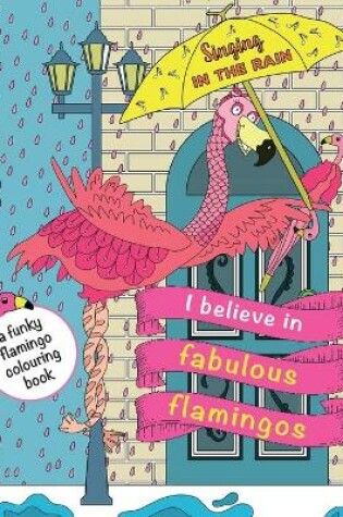Cover of I Believe In Fabulous Flamingos