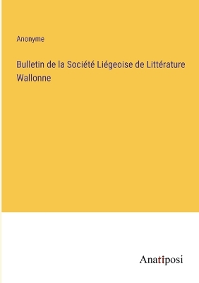 Book cover for Bulletin de la Société Liégeoise de Littérature Wallonne