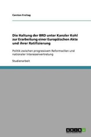 Cover of Die Haltung der BRD unter Kanzler Kohl zur Erarbeitung einer Europaischen Akte und ihrer Ratifizierung