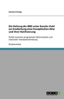 Book cover for Die Haltung der BRD unter Kanzler Kohl zur Erarbeitung einer Europaischen Akte und ihrer Ratifizierung