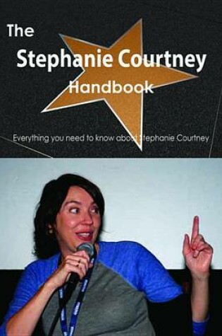 Cover of The Stephanie Courtney Handbook - Everything You Need to Know about Stephanie Courtney