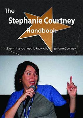 Book cover for The Stephanie Courtney Handbook - Everything You Need to Know about Stephanie Courtney