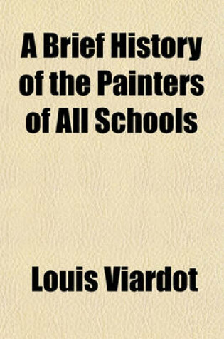 Cover of A Brief History of the Painters of All Schools