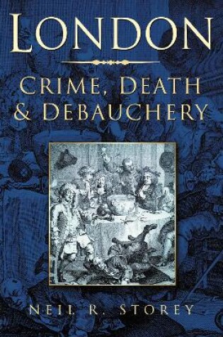 Cover of London: Crime, Death and Debauchery