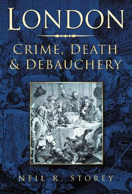 Book cover for London: Crime, Death and Debauchery