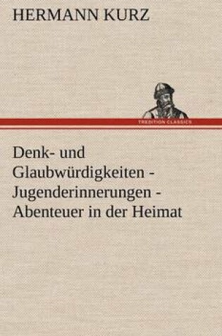 Cover of Denk- Und Glaubwurdigkeiten - Jugenderinnerungen - Abenteuer in Der Heimat