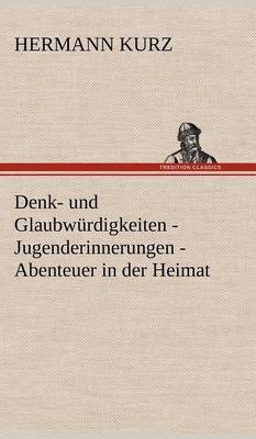 Book cover for Denk- Und Glaubwurdigkeiten - Jugenderinnerungen - Abenteuer in Der Heimat