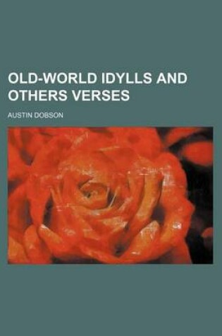 Cover of Old-World Idylls and Others Verses