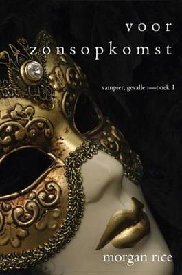 Book cover for Voor Zonsopkomst (Vampier, Gevallen-Boek 1)