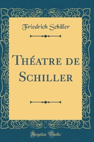 Cover of Théatre de Schiller (Classic Reprint)