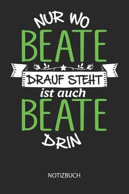 Book cover for Nur wo Beate drauf steht - Notizbuch