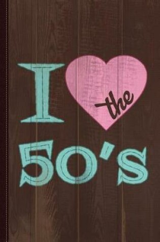 Cover of I Love the 50's Journal Notebook