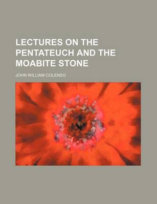 Book cover for Lectures on the Pentateuch and the Moabite Stone