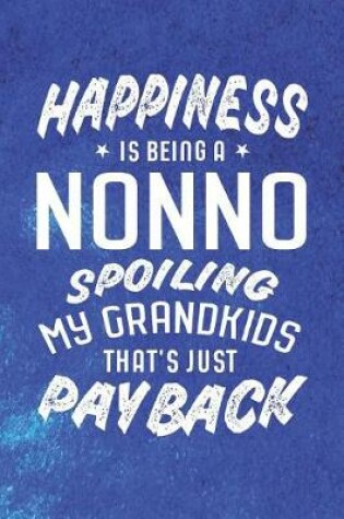 Cover of Happiness Is Being A Nonno Spoiling My Grandkids That's Just Payback