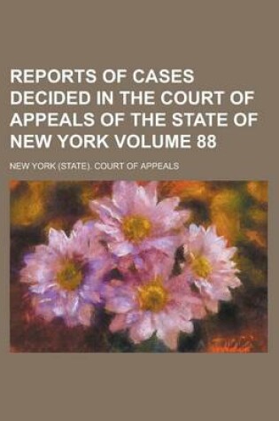 Cover of Reports of Cases Decided in the Court of Appeals of the State of New York Volume 88