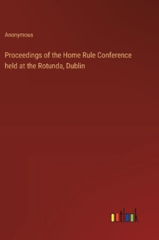 Cover of Proceedings of the Home Rule Conference held at the Rotunda, Dublin