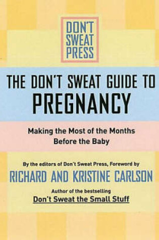 Cover of The Don't Sweat Guide to Pregnancy