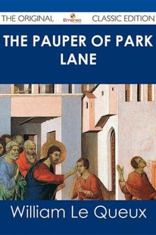 Cover of The Pauper of Park Lane - The Original Classic Edition