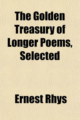 Book cover for The Golden Treasury of Longer Poems, Selected
