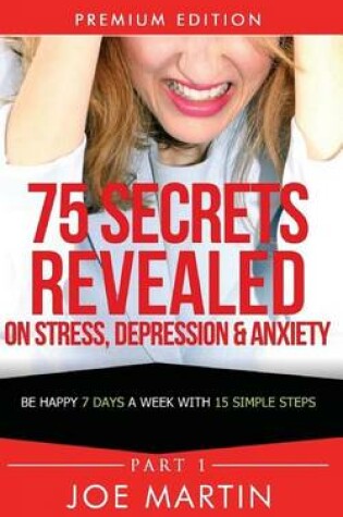 Cover of 75 Secrets Revealed on Stress, Depression & Anxiety