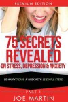 Book cover for 75 Secrets Revealed on Stress, Depression & Anxiety