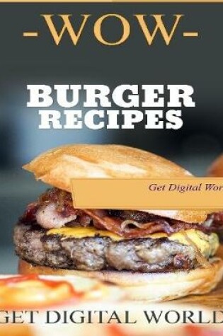 Cover of WOW Burger Recipes